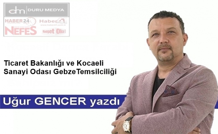 Ticaret Bakanlığı ve Kocaeli Sanayi Odası Gebze Temsilciliği