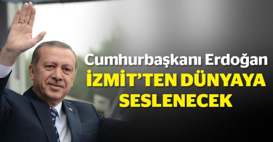  Cumhurbaşkanı Erdoğan bugün İzmit'te